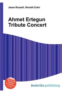 Ahmet Ertegun Tribute Concert
