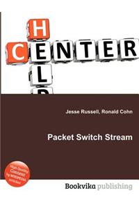 Packet Switch Stream
