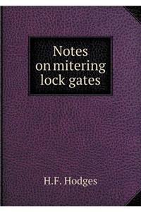 Notes on Mitering Lock Gates