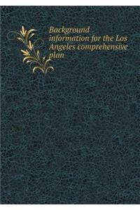 Background information for the Los Angeles comprehensive plan