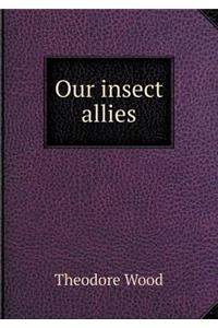Our Insect Allies