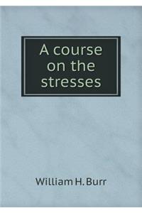 A course on the stresses