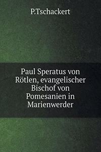 Paul Speratus von Rötlen, evangelischer Bischof von Pomesanien in Marienwerder
