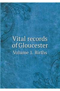 Vital records of Gloucester Volume 1. Births