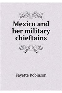 Mexico and Her Military Chieftains