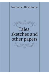 Tales, sketches and other papers