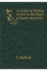 A Review of Mining Review in the State of Soutn Australia