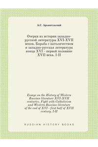 Essays on the History of Western Russian Literature XVI-XVII Centuries. Fight with Catholicism and Western Russian Literature of the End of XVI - First Half of XVII Century. I-II