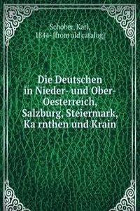 Die Deutschen in Nieder- und Ober-Oesterreich, Salzburg, Steiermark, Karnthen und Krain