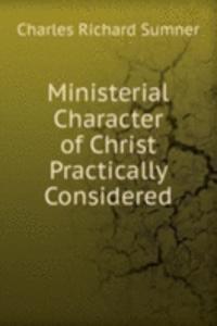 Ministerial Character of Christ Practically Considered