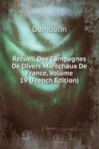 Recueil Des Campagnes De Divers Marechaux De France, Volume 19 (French Edition)