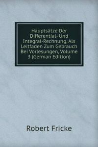 Hauptsatze Der Differential- Und Integral-Rechnung, Als Leitfaden Zum Gebrauch Bei Vorlesungen, Volume 3 (German Edition)