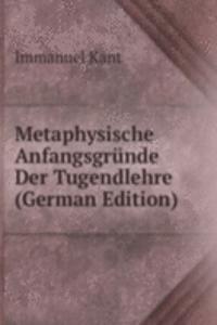 Metaphysische Anfangsgrunde Der Tugendlehre (German Edition)