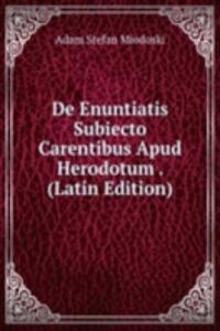 De Enuntiatis Subiecto Carentibus Apud Herodotum . (Latin Edition)