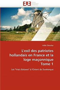 L''exil Des Patriotes Hollandais En France Et La Loge Maçonnique Tome 1