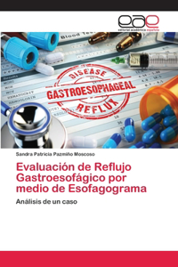 Evaluación de Reflujo Gastroesofágico por medio de Esofagograma