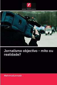 Jornalismo objectivo - mito ou realidade?
