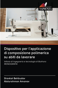 Dispositivo per l'applicazione di composizione polimerica su abiti da lavorare