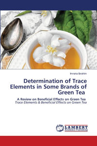 Determination of Trace Elements in Some Brands of Green Tea