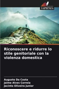 Riconoscere e ridurre lo stile genitoriale con la violenza domestica