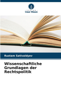 Wissenschaftliche Grundlagen der Rechtspolitik