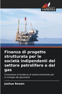 Finanza di progetto strutturata per le società indipendenti del settore petrolifero e del gas