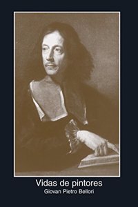 Vidas de pintores/ The Lives of Painters: Giovan Pietro Bellori (Fuentes De Arte)