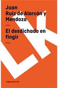 desdichado en fingir