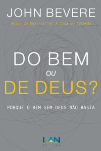 Do Bem ou De Deus?