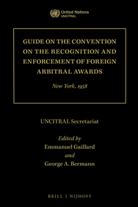 Guide on the Convention on the Recognition and Enforcement of Foreign Arbitral Awards