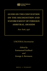 Guide on the Convention on the Recognition and Enforcement of Foreign Arbitral Awards