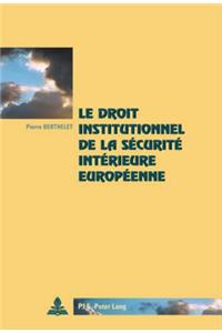 Le droit institutionnel de la securite interieure europeenne