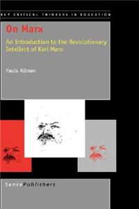 On Marx: An Introduction to the Revolutionary Intellect of Karl Marx