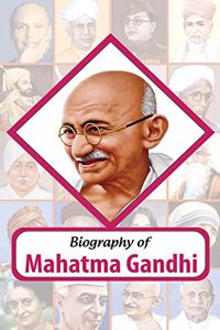 Biography of Mahatma Gandhi