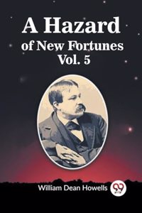 Hazard of New Fortunes Vol. 5