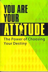 You Are Your Attitude