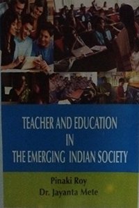 TEACHER AND EDUCATION IN THE EMERGING INDIAN SOCIETY