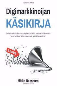 Digimarkkinoijan kasikirja: On kaksi vaylaa hankkia kaupallisesti merkittavia asiakkaita liiketoimintasi pariin verkossa. Valitse molemmat - ja kiida kasvun tielle!
