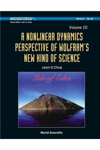 Nonlinear Dynamics Perspective Of Wolfram's New Kind Of Science, A (Volume Iii): 68 (World Scientific Series on Nonlinear Science Series A)