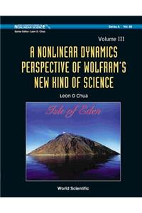 Nonlinear Dynamics Perspective of Wolfram's New Kind of Science, a (Volume III)