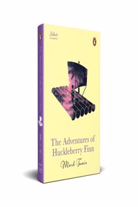 Penguin Select Classics: The Adventures Of Huckleberry Finn: (Original, Unabridged Classic, Premium Hardbound Collector's Edition, Ideal for Gifting)