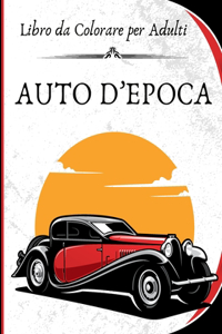 AUTO D'EPOCA - Libro da Colorare per Adulti