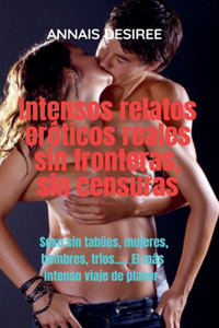 Intensos relatos eróticos reales sin fronteras, sin censuras