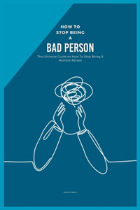 How to Stop Being a Bad Person