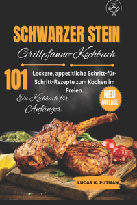 Schwarzer Stein Grillplatten-Kochbuch für Anfänger: Leckere, appetitliche Schritt-für-Schritt-Rezepte zum Kochen im Freien.