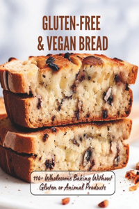 Gluten-Free & Vegan Bread