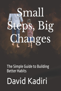 Small Steps, Big Changes