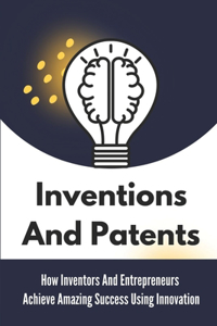 Inventions And Patents