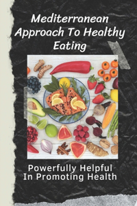 Mediterranean Approach To Healthy Eating