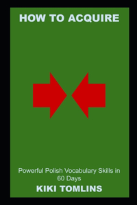How to Acquire Powerful Polish Vocabulary Skills in 60 Days